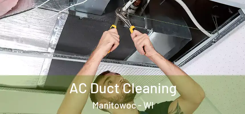  AC Duct Cleaning Manitowoc - WI