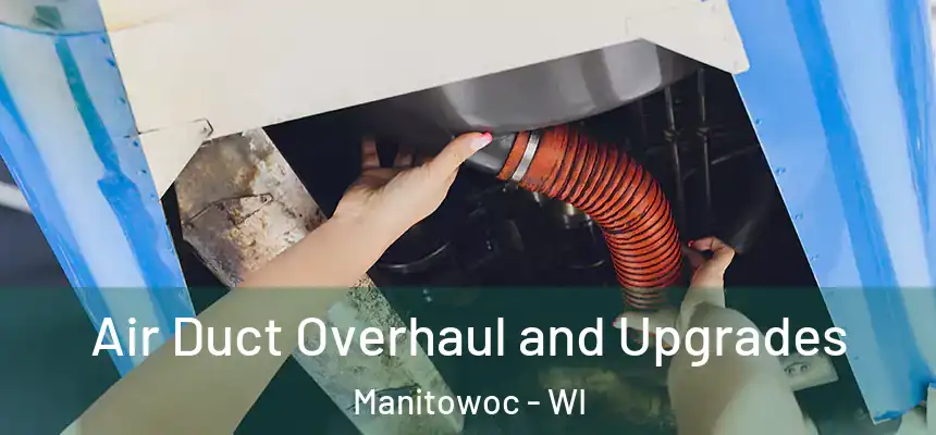  Air Duct Overhaul and Upgrades Manitowoc - WI