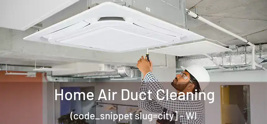  Home Air Duct Cleaning (code_snippet slug=city] - WI