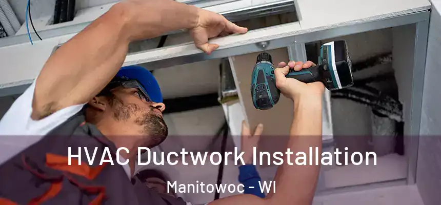  HVAC Ductwork Installation Manitowoc - WI
